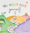You Might Find Yourself