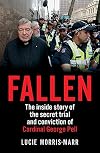 Fallen: The Inside Story of the Secret Trial and Conviction of Cardinal George Pell