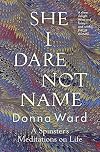 She I Dare Not Name: A spinster's meditations on life
