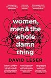 Women, Men and the Whole Damn Thing