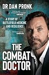 The Combat Doctor: A story of battlefield medicine and resilience