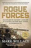 Rogue Forces: An Explosive Insiders' Account of Australian SAS War Crimes in Afghanistan