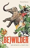 (Be)wilder: Journeys in nature