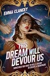 This Dream Will Devour Us