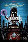 Suddenly Super