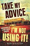Take My Advice, I'm Not Using It: Adventures of a true Aussie larrikin