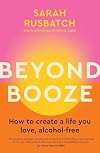 Beyond Booze: How to create a life you love alcohol-free