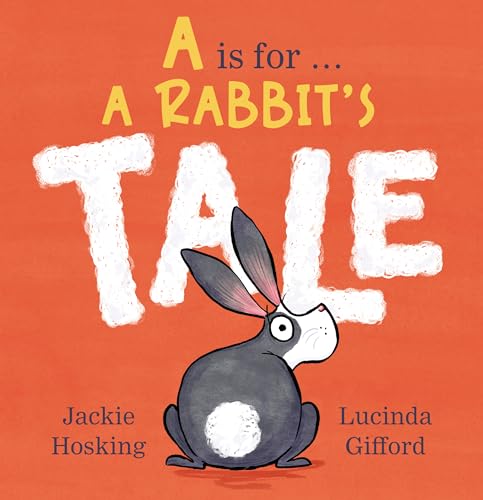 A Is for . . . A Rabbit's Tale / by Hosking, Jackie