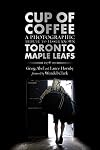 Cup of Coffee: A Photographic Tribute to Lesser Known Toronto Maple Leafs, 1978โ99