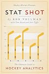 Hockey Abstract Presents... Stat Shot: The Ultimate Guide to Hockey Analytics