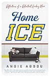 Home Ice: Reflections of a Reluctant Hockey Mom