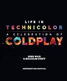 Life In Technicolor A Celebration Of Coldplay