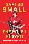 The Role I Played: Canada's Greatest Olympic Hockey Team