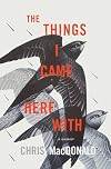 The Things I Came Here With: A Memoir