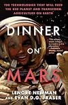 Dinner on Mars: The Technologies That Will Feed the Red Planet and Transform Agriculture on Earth