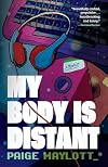 My Body Is Distant: A Memoir