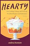 Hearty: On Cooking, Eating, and Growing Food for Pleasure and Subsistence
