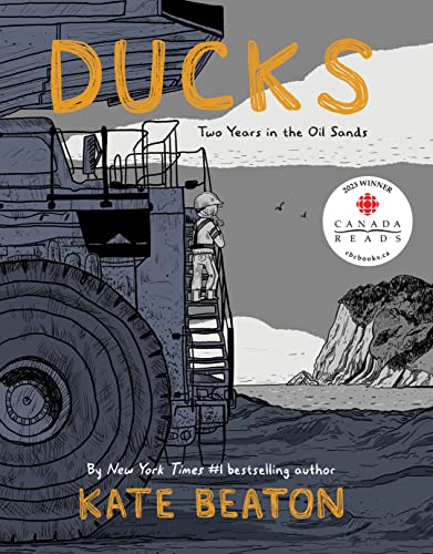 Ducks: Two Years in the Oil Sands cover