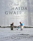 Taste Of Haida Gwaii Food Gathering And Feasting At The Edge Of The World