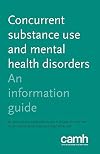 Concurrent Substance Use and Mental Health Disorders: An Information Guide