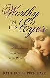 Worthy in His Eyes: Looking Beyond the Reflection in the Mirror
