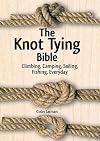 The Knot Tying Bible: Climbing, Camping, Sailing, Fishing, Everyday