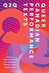 Q2Q: Queer Canadian Performance Texts