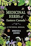 Medicinal Herbs of Eastern Canada: A Pictorial Manual
