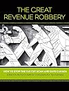 The Great Revenue Robbery: How to Stop the Tax Cut Scam and Save Canada