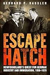 Escape Hatch: Newfoundland s Quest for German Industry and Immigration, 1950-1970