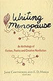 Writing Menopause An Anthology Of Fiction Poetry And Creative Nonfiction Inanna Poetry And Fiction