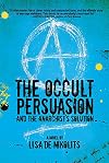 The Occult Persuasion and the Anarchist's Solution