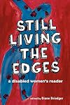 Still Living the Edges: A Disabled Women's Reader