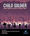 Child Soldier: When Boys and Girls Are Used in War