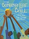 The Banana-Leaf Ball: How Play Can Change the World