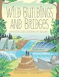 Wild Buildings And Bridges Architecture Inspired By Nature