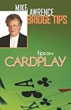 Tips on Cardplay - Mike Lawrence Bridge Tips
