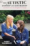 The Autistic Author and Animator: A mother’s view of a daughter’s triumph