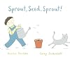 Sprout, Seed, Sprout!