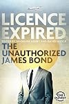 Licence Expired: The Unauthorized James Bond