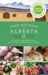 Food Artisans of Alberta: Your Trail Guide to the Best of our Locally Crafted Fare