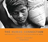 The Human Connection Photographs Stories From Bangladesh Nepal