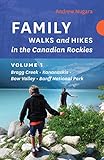 Family Walks And Hikes In The Canadian Rockies Volume 1 Bragg Creek Kananaskis Bow Valley Banff National Park