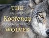 The Kootenay wolves : five years following a wild wolf family
