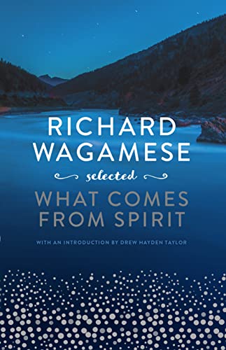 Richard Wagamese Selected:What Comes From Spirit cover