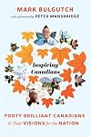 Inspiring Canadians: Forty Brilliant Canadians and Their Visions for the Nation