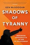 Shadows of Tyranny: Defending Democracy in an Age of Dictatorship