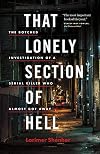 That Lonely Section of Hell: The Botched Investigation of a Serial Killer Who Almost Got Away