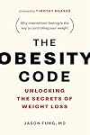 The Obesity Code: Unlocking the Secrets of Weight Loss