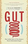 Gut: The Inside Story of Our Body's Most Underrated Organ